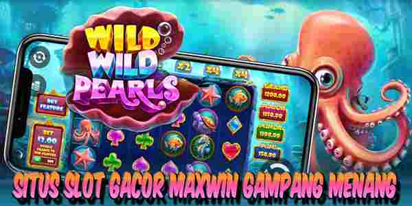 Situs Slot Gacor Maxwin Gampang Menang Wild Wild Pearls